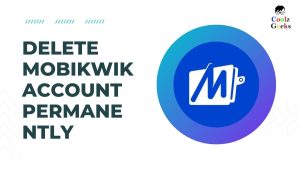 Delete Mobikwik Account Permanently