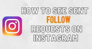 How to See Sent Follow Requests on Instagram