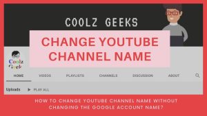 How to Change YouTube Channel Name without Changing the Google Account Name