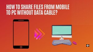 How to Share files from Mobile to PC without Data Cable?