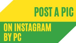 Post a Pic on Instagram BY PC