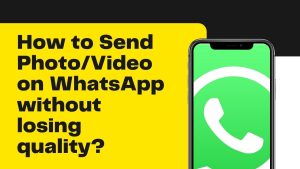 How to Send PhotoVideo on WhatsApp without losing quality