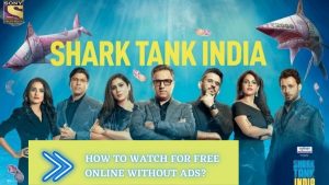 Shark Tank India: How to Watch for Free Online without Ads?