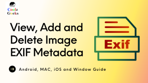 How to View, Add and Delete Image EXIF Metadata in MAC, Window, iOS, and Android