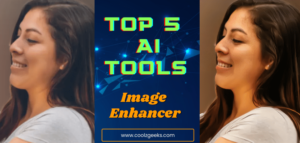 Image Enhancer AI Tools to Enhance Image Quality